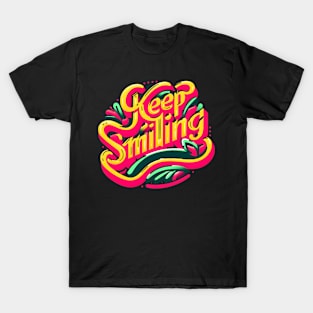 KEEP SMILING - TYPOGRAPHY INSPIRATIONAL QUOTES T-Shirt